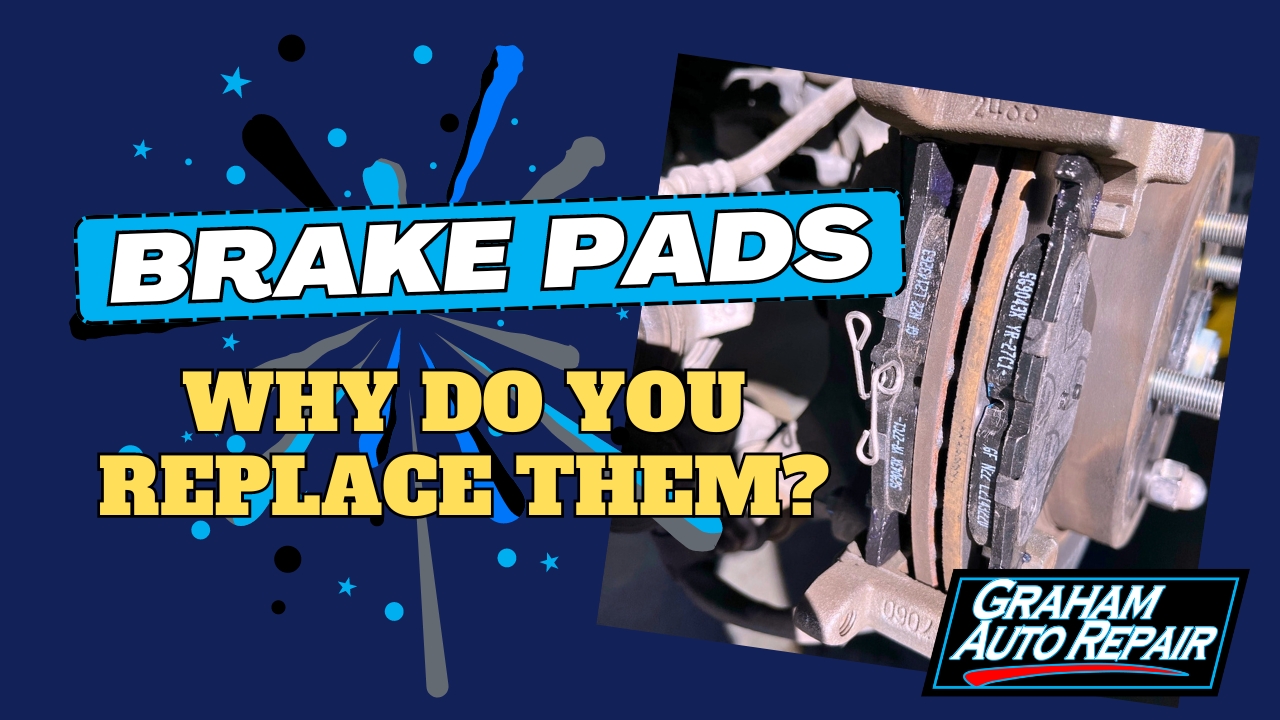 Why is it important to replace your brake pads? Graham Auto Repair Blog